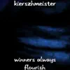 Kierszhmeister - Winners Always Flourish - Single